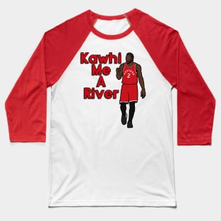 Kawhi Leonard 'Kawhi me a River' - NBA Toronto Raptors Baseball T-Shirt